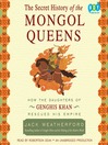 The Secret History of the Mongol Queens (MP3): How the Daughters of Genghis Khan Rescued His Empire